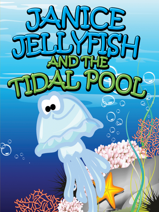 Title details for Janice Jellyfish and Tidal Pool by Speedy Publishing - Available